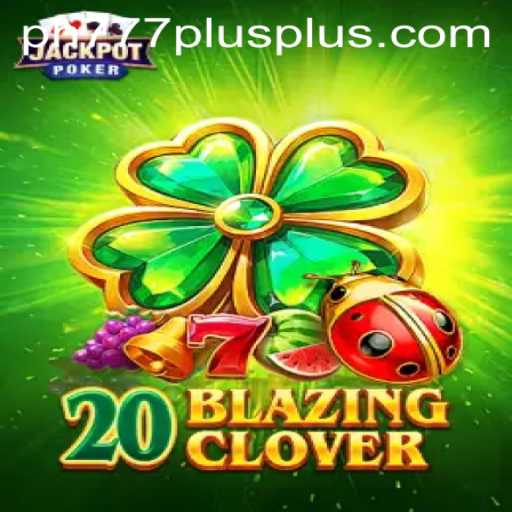Exploring 20BlazingClover: A New Adventure with Ph777 Plus